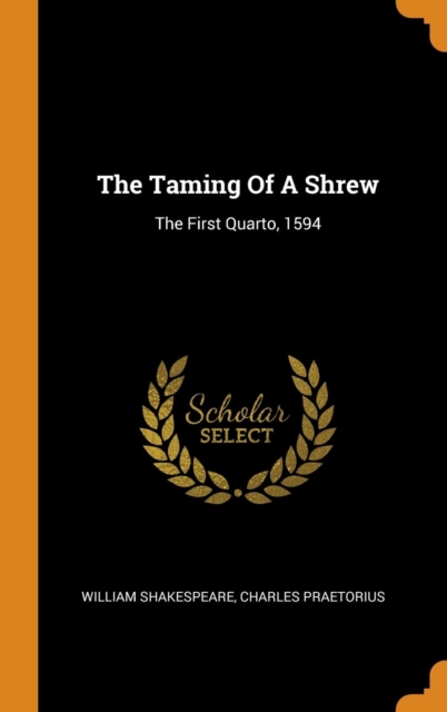 The Taming Of A Shrew : The First Quarto, 1594, Hardback Book