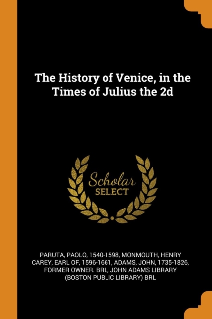 The History of Venice, in the Times of Julius the 2D, Paperback / softback Book