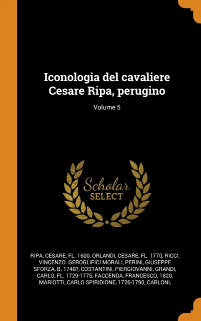 Iconologia del cavaliere Cesare Ripa, perugino; Volume 5, Hardback Book