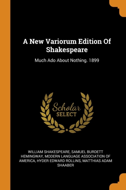 A New Variorum Edition of Shakespeare : Much ADO about Nothing. 1899, Paperback / softback Book