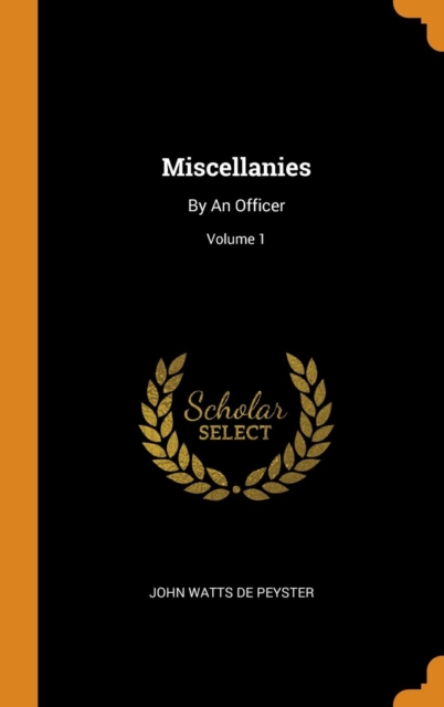 Miscellanies : By An Officer; Volume 1, Hardback Book