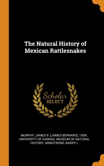 The Natural History of Mexican Rattlesnakes, Hardback Book