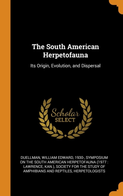 The South American Herpetofauna : Its Origin, Evolution, and Dispersal, Hardback Book