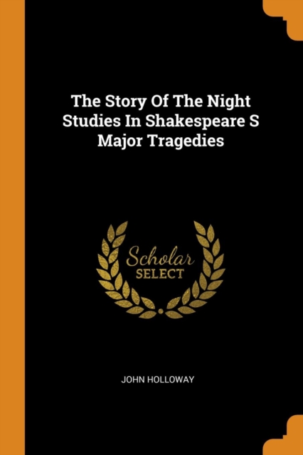 The Story of the Night Studies in Shakespeare S Major Tragedies, Paperback / softback Book