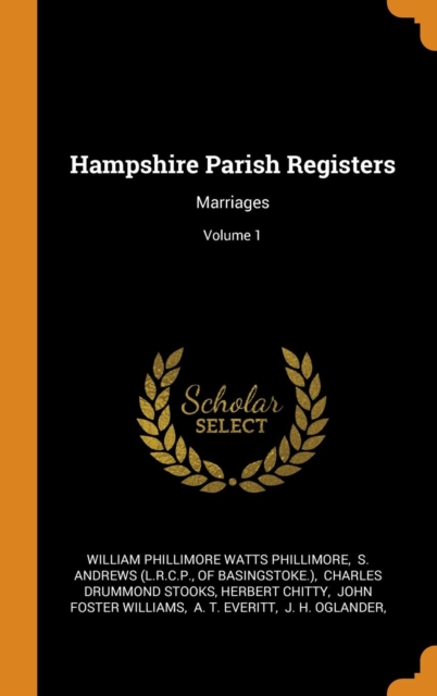 Hampshire Parish Registers : Marriages; Volume 1, Hardback Book
