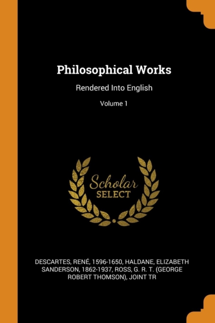 Philosophical Works : Rendered Into English; Volume 1, Paperback Book