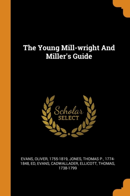 The Young Mill-Wright and Miller's Guide, Paperback / softback Book