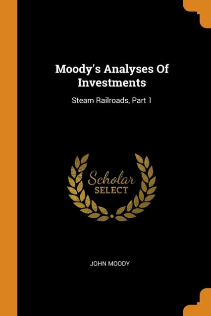 Moody's Analyses of Investments : Steam Railroads, Part 1, Paperback / softback Book