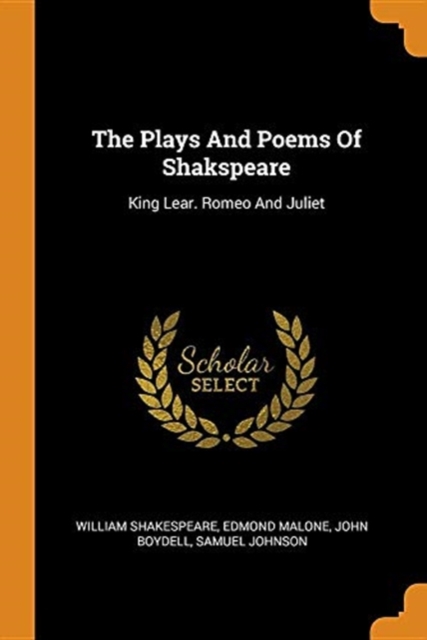 The Plays and Poems of Shakspeare : King Lear. Romeo and Juliet, Paperback / softback Book