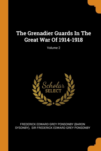 The Grenadier Guards in the Great War of 1914-1918; Volume 2, Paperback / softback Book