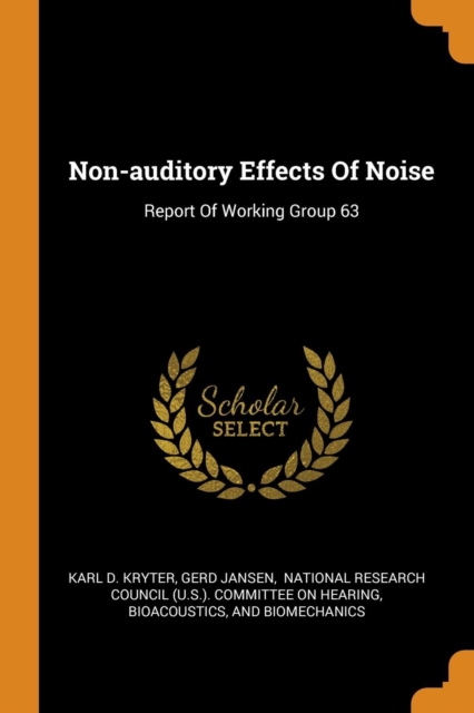 Non-Auditory Effects of Noise : Report of Working Group 63, Paperback / softback Book