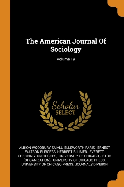 The American Journal of Sociology; Volume 19, Paperback / softback Book