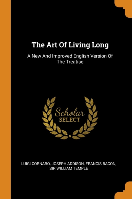 The Art of Living Long : A New and Improved English Version of the Treatise, Paperback / softback Book