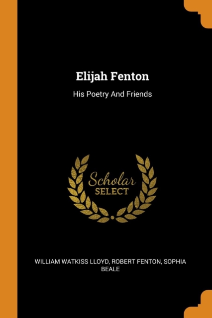 Elijah Fenton : His Poetry and Friends, Paperback / softback Book