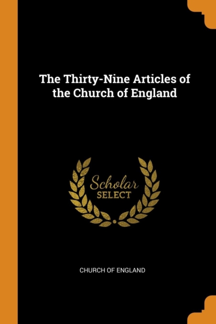 The Thirty-Nine Articles of the Church of England, Paperback / softback Book