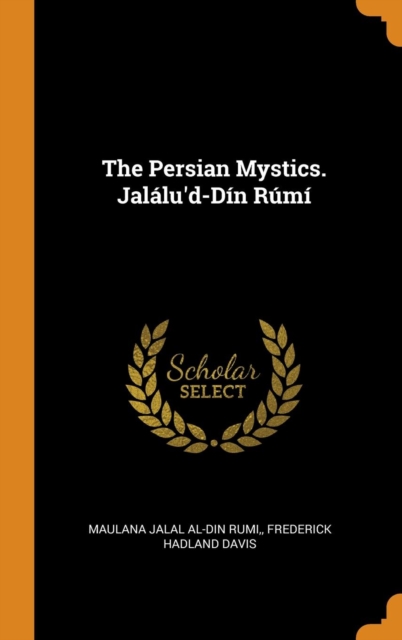 THE PERSIAN MYSTICS. JAL LU'D-D N R M, Hardback Book