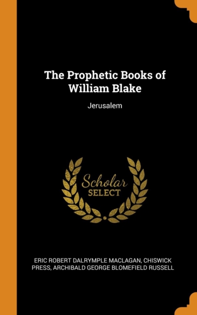 The Prophetic Books of William Blake : Jerusalem, Hardback Book