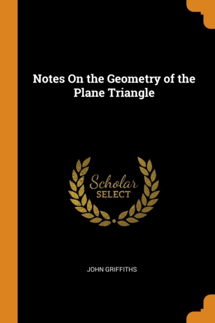 NOTES ON THE GEOMETRY OF THE PLANE TRIAN, Paperback Book