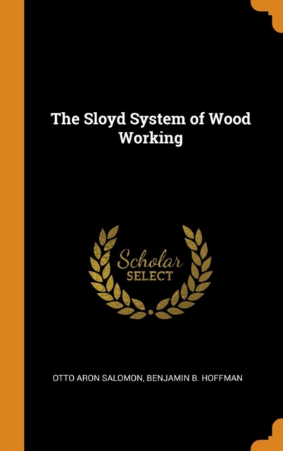 The Sloyd System of Wood Working, Hardback Book
