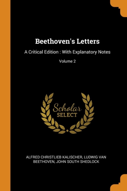 Beethoven's Letters : A Critical Edition: With Explanatory Notes; Volume 2, Paperback / softback Book