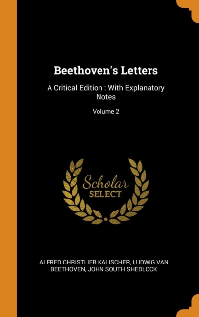 Beethoven's Letters : A Critical Edition : With Explanatory Notes; Volume 2, Hardback Book