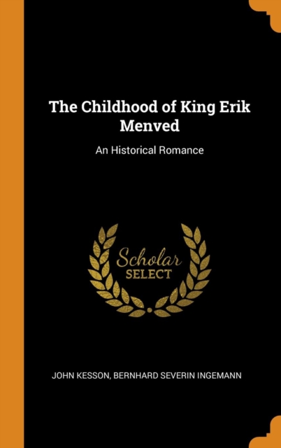 The Childhood of King Erik Menved : An Historical Romance, Hardback Book