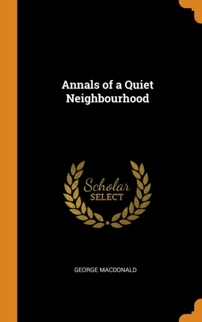 Annals of a Quiet Neighbourhood, Hardback Book