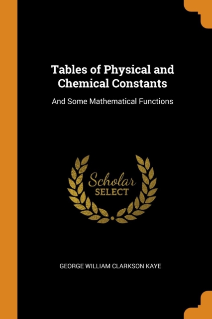 Tables of Physical and Chemical Constants : And Some Mathematical Functions, Paperback Book