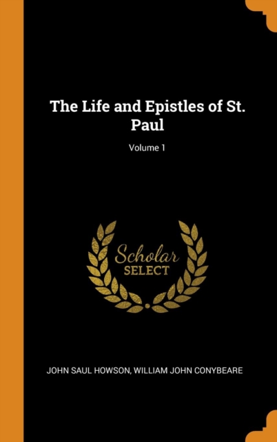 The Life and Epistles of St. Paul; Volume 1, Hardback Book