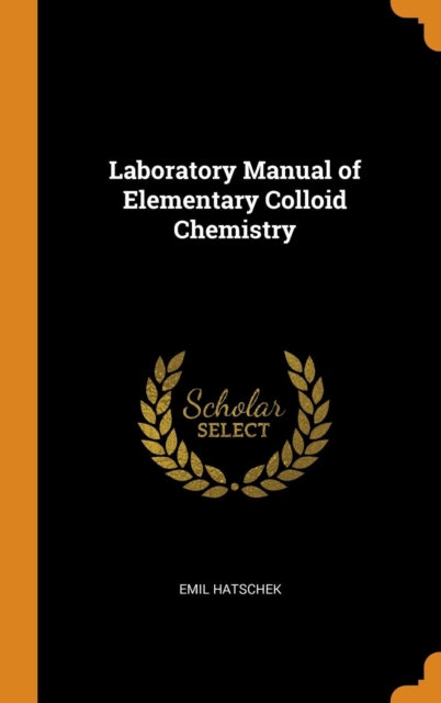 Laboratory Manual of Elementary Colloid Chemistry, Hardback Book