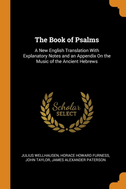 The Book of Psalms : A New English Translation with Explanatory Notes and an Appendix on the Music of the Ancient Hebrews, Paperback / softback Book
