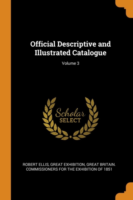 Official Descriptive and Illustrated Catalogue; Volume 3, Paperback Book