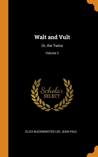 Walt and Vult : Or, the Twins; Volume 2, Hardback Book