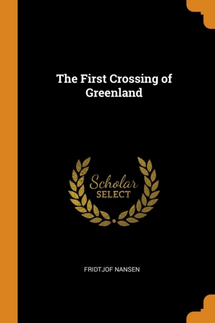 The First Crossing of Greenland, Paperback Book