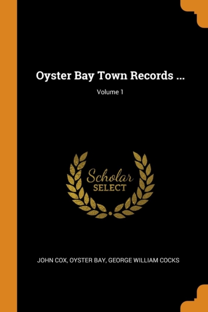Oyster Bay Town Records ...; Volume 1, Paperback / softback Book
