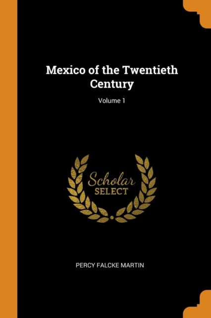 Mexico of the Twentieth Century; Volume 1, Paperback Book