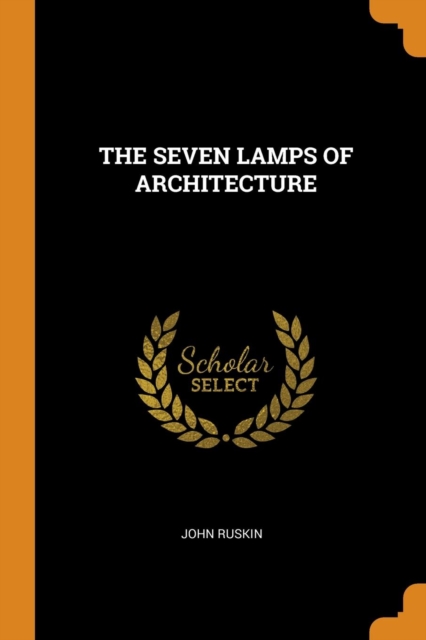 The Seven Lamps of Architecture, Paperback / softback Book