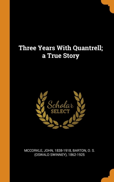Three Years with Quantrell; A True Story, Hardback Book