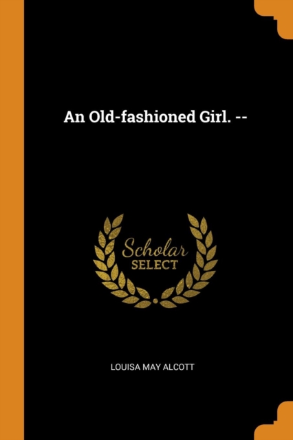 An Old-Fashioned Girl. --, Paperback / softback Book