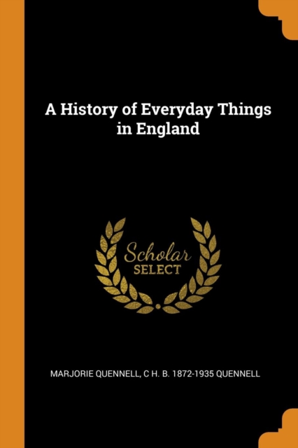 A History of Everyday Things in England, Paperback / softback Book