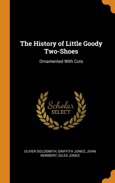 The History of Little Goody Two-Shoes : Ornamented with Cuts, Hardback Book