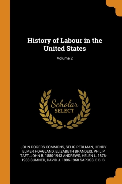 History of Labour in the United States; Volume 2, Paperback / softback Book