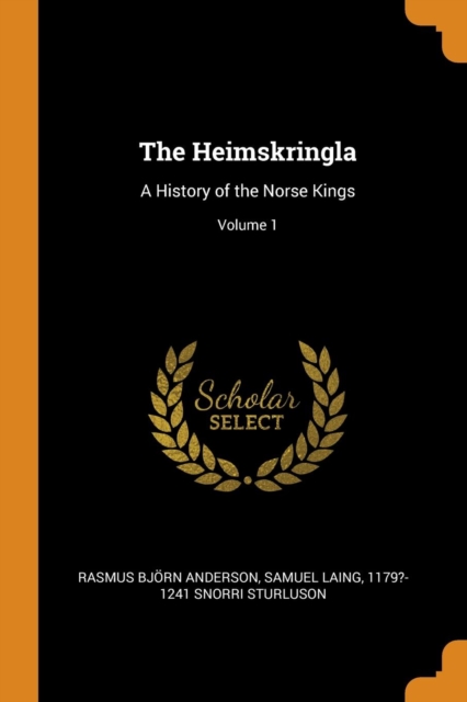 The Heimskringla : A History of the Norse Kings; Volume 1, Paperback / softback Book