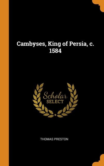 Cambyses, King of Persia, c. 1584, Hardback Book