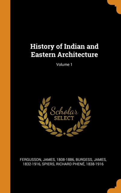 History of Indian and Eastern Architecture; Volume 1, Hardback Book