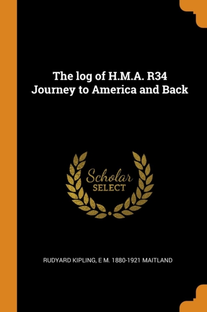 The log of H.M.A. R34 Journey to America and Back, Paperback Book
