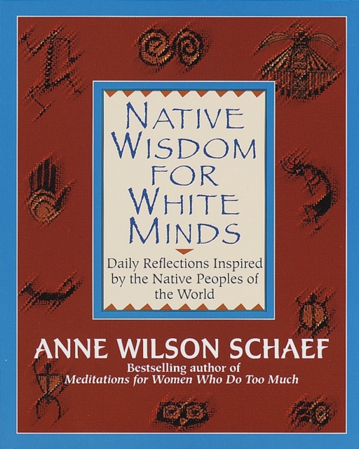 Native Wisdom for White Minds : Daily Reflections Inspired by the Native Peoples of the World, Paperback / softback Book