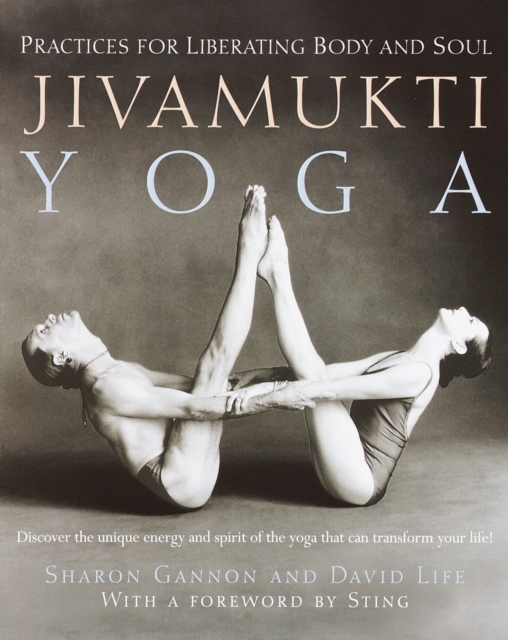 Jivamukti Yoga : Practices for Liberating Body and Soul, Paperback / softback Book