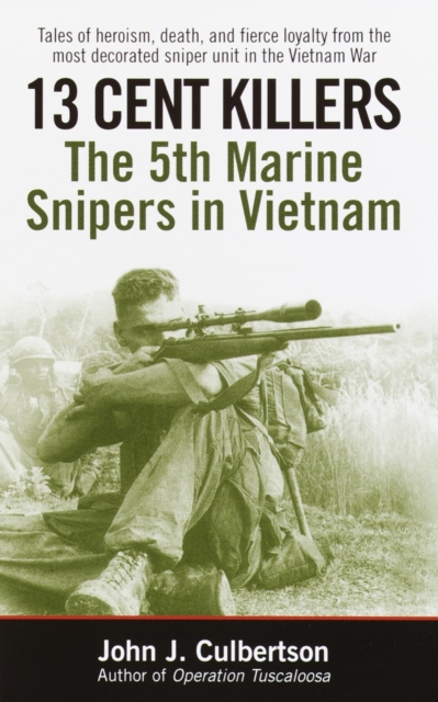 13 Cent Killers : The 5th Marine Snipers in Vietnam, Paperback / softback Book