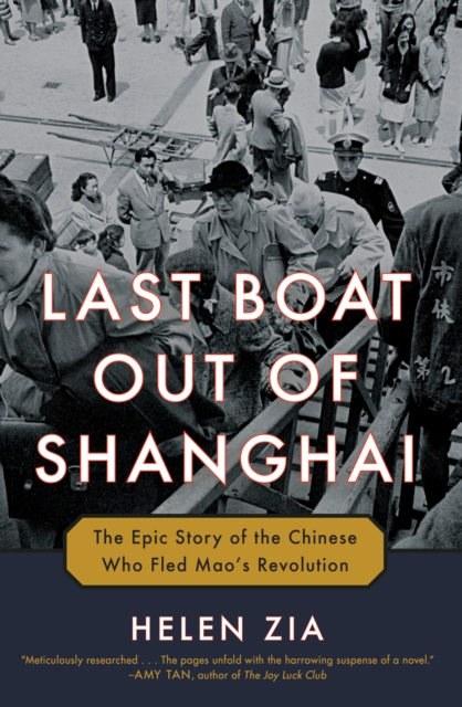 Last Boat Out of Shanghai : The Epic Story of the Chinese Who Fled Mao's Revolution, Hardback Book